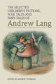 Book cover of: Selected Children's Fictions, Folk Tales and Fairy Tales of Andrew Lang. By: Andrew Teverson