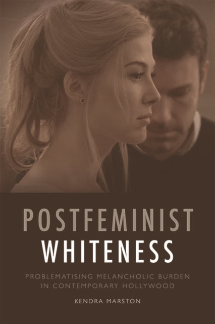 Book cover of: Postfeminist Whiteness. By: Kendra Marston
