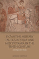 Book cover of: Byzantine Military Tactics in Syria and Mesopotamia in the 10th Century. By: Georgios Theotokis