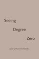 Book cover of: Seeing Degree Zero. By: Ryan Bishop