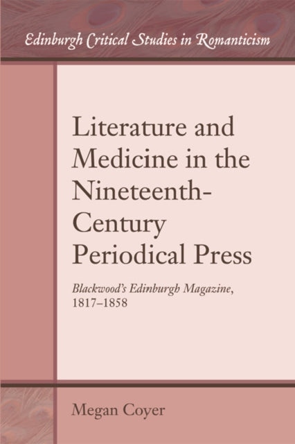 Book cover of: Literature and Medicine in the Nineteenth-Century Periodical Press. By: Megan Coyer