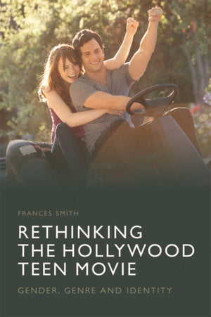 Rethinking the Hollywood Teen Movie