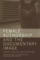 Book cover of: Female Authorship and the Documentary Image. By: Boel Ulfsdotter