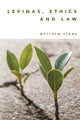 Book cover of: Levinas, Ethics and Law. By: Matthew Stone