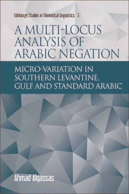 Book cover of: Multi-Locus Analysis of Arabic Negation. By: Ahmad Alqassas