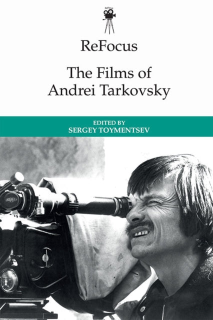Book cover of: Refocus: the Films of Andrei Tarkovsky. By: Sergei Toymentsev