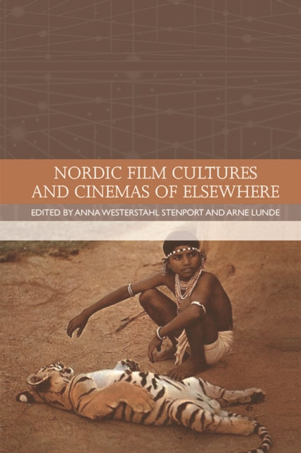 Book cover of: Nordic Film Cultures and Cinemas of Elsewhere. By: Anna Westerstahl Stenport