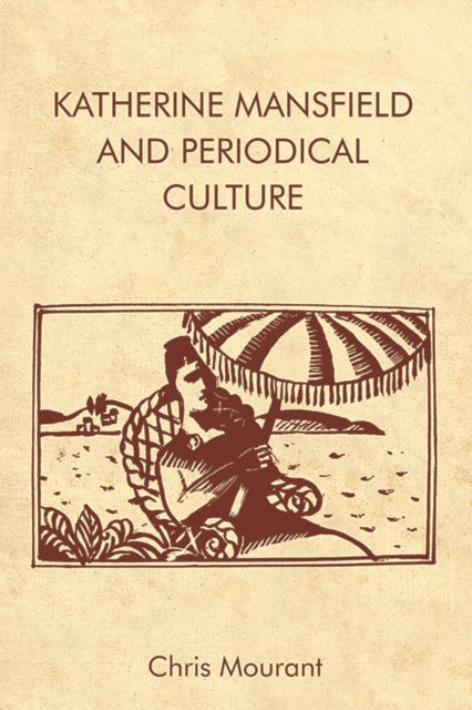Book cover of: Katherine Mansfield and Periodical Culture. By: Chris Mourant