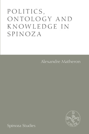 Politics, Ontology and Knowledge in Spinoza