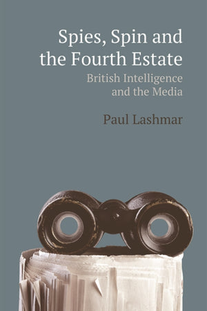 Spies, Spin and the Fourth Estate
