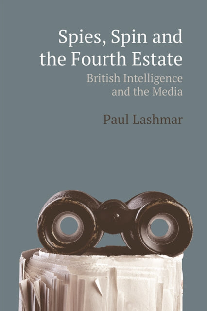 Book cover of: Spin, Spies and the Fourth Estate. By: Paul Lashmar
