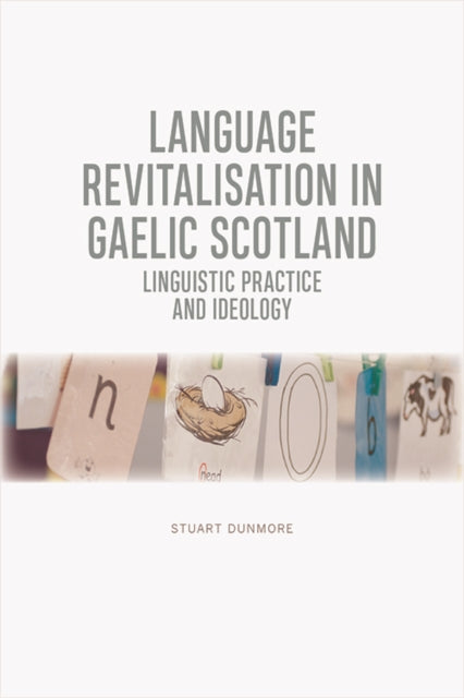 Book cover of: Language Revitalisation in Gaelic Scotland. By: Stuart S. Dunmore