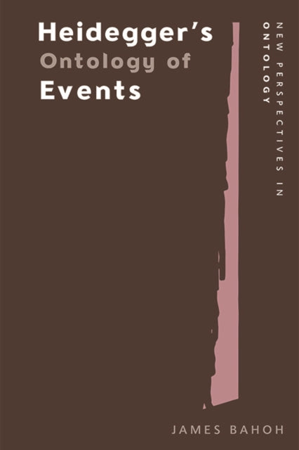 Book cover of: Heidegger and the Groundwork of Evental Ontology. By: James Bahoh