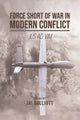 Book cover of: Force Short of War in Modern Conflict. By: Jai Galliott
