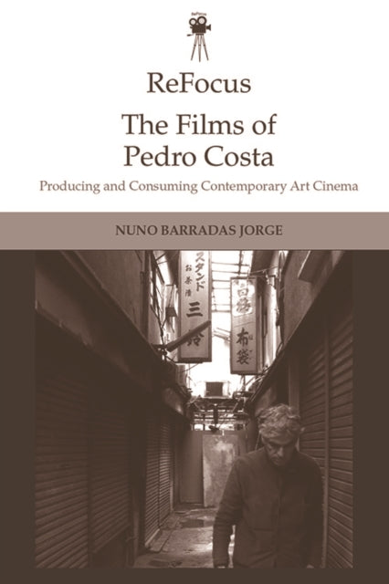 Book cover of: Refocus: the Films of Pedro Costa. By: Nuno Barradas Jorge