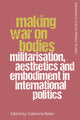 Book cover of: Making War on Bodies. By: Catherine Baker
