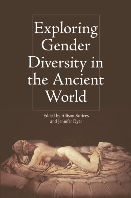 Book cover of: Exploring Gender Diversity in the Ancient World. By: Allison Surtees