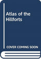 Book cover of: Atlas of the Hillforts of Britain and Ireland. By: Gary Lock