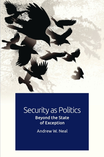 Book cover of: Security as Politics. By: Andrew W. Neal