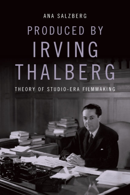 Book cover of: Produced by Irving Thalberg. By: Ana Salzberg