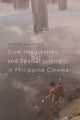 Book cover of: Slum Imaginaries and Spatial Justice in Philippine Cinema. By: Katrina Macapagal