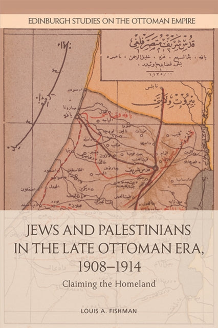 Book cover of: Jews and Palestinians in the Late Ottoman Era, 1908-1914. By: Louis A. Fishman