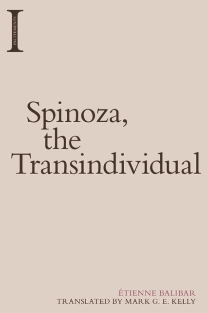 Book cover of: Spinoza, the Transindividual. By: Etienne Balibar