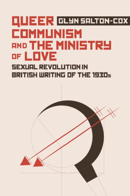 Book cover of: Queer Communism and the Ministry of Love. By: Glyn Salton-Cox