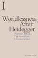 Book cover of: Worldlessness After Heidegger. By: Roland Végsö