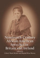 Book cover of: Nineteenth-Century African American Speeches in Britain and Ireland. By: Celeste-Marie Bernier