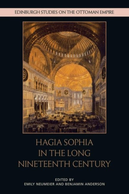 Book cover of: Hagia Sophia in the Long Nineteenth Century. By: Emily Neumeier