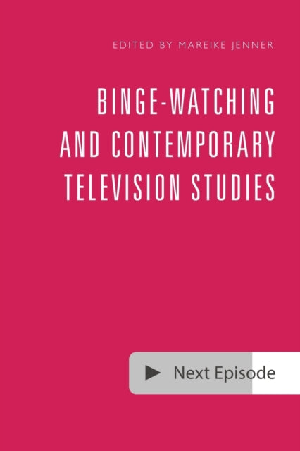 Book cover of: Binge-Watching and Contemporary Television Research. By: Mareike Jenner