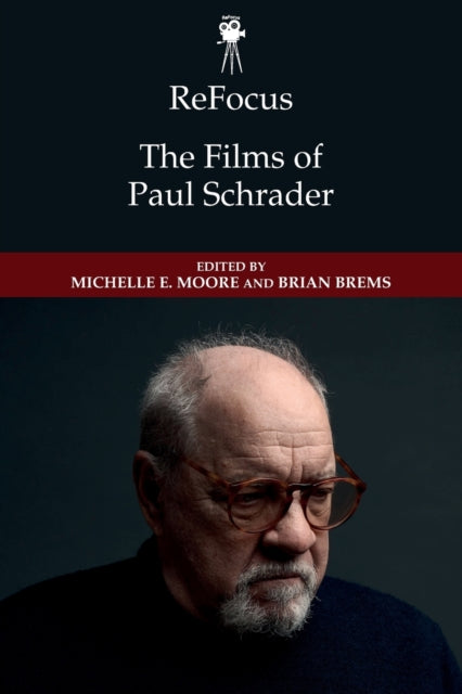 Book cover of: 234mm x 156mm 272 pages 24 b&w illustration(s) ReFocus: The American Directors Series Published June 2020  ISBN Hardback: 9781474462037 Recommend to your Librarian  Request a Review Copy  ReFocus: The Films of Paul Schrader. By: Michelle E. Moore
