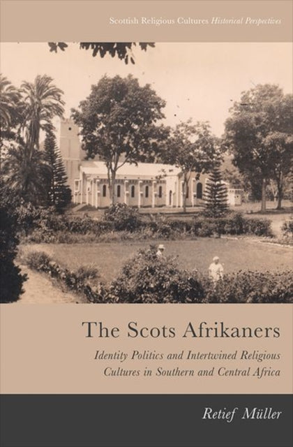 Book cover of: Scots Afrikaners. By: Retief Muller