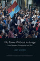 Book cover of: No Power without an Image. By: Libby Saxton