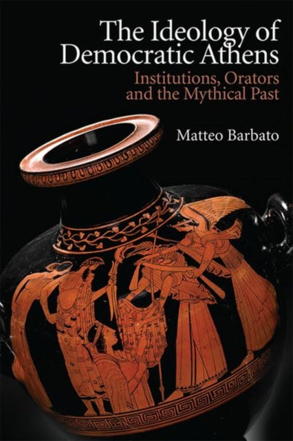 Book cover of: Ideology of Democratic Athens. By: Matteo Barbato