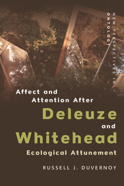 Book cover of: Affect and Attention After Deleuze and Whitehead. By: Russell J. Duvernoy