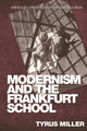 Book cover of: Modernism and the Frankfurt School. By: Tyrus Miller