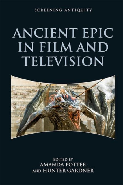 Book cover of: Ancient Epic in Film and Television. By: Amanda Potter