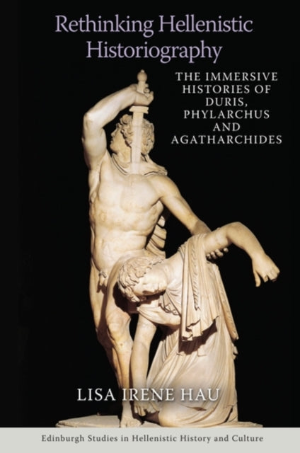 Book cover of: Rethinking Hellenistic Historiography. By: Lisa Irene Hau