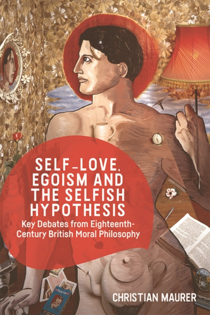 Book cover of: Self-love, Egoism and the Selfish Hypothesis. By: Christian Maurer