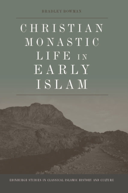 Book cover of: Christian Monastic Life in Early Islam. By: Bradley Bowman