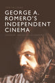 Book cover of: George A. Romero's Independent Cinema. By: Tom Fallows