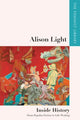 Book cover of: Alison Light   Inside History. By: Alison Light