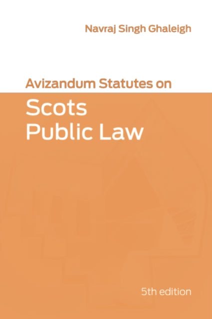 Book cover of: Avizandum Statutes on Scots Public Law. By: Navraj Singh Ghaleigh