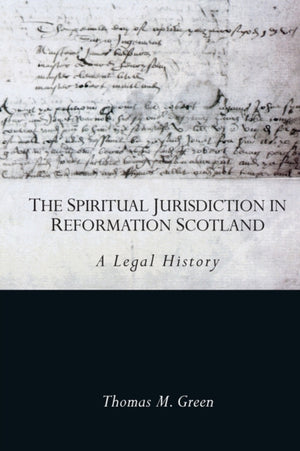 Spiritual Jurisdiction in Reformation Scotland