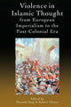 Book cover of: Violence in Islamic Thought from European Imperialism to the Post-Colonial Era. By: Mustafa Baig