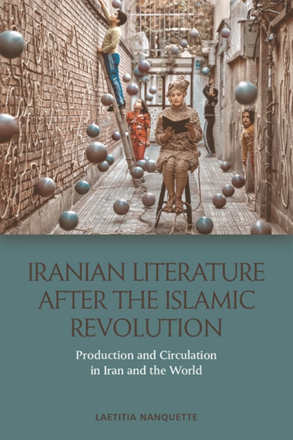 Book cover of: Iranian Literature after the Islamic Revolution. By: Laetitia Nanquette