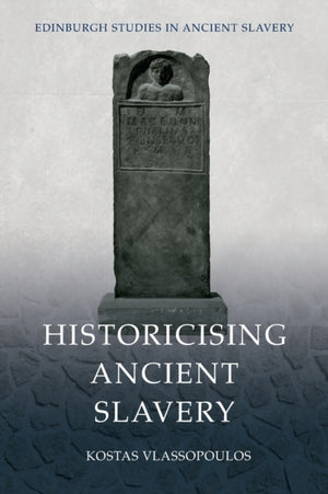 Historicising Ancient Slavery