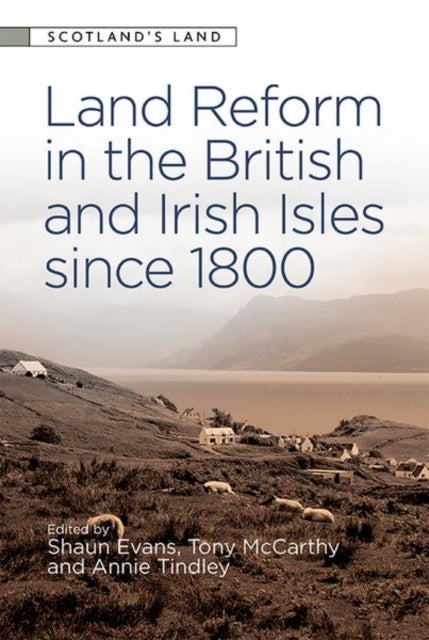 Book cover of: Land Reform in the British and Irish Isles Since 1800. By: Shaun Evans